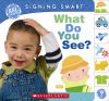 Signing Smart: What Do You See?